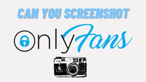 how to screenshot onlyfans|Can You Screenshot OnlyFans